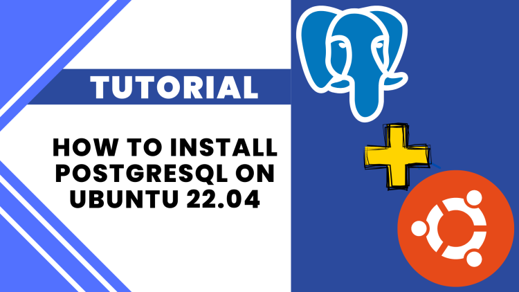 How to Install PostgreSQL on Ubuntu 22.04: A Step-by-Step Guide