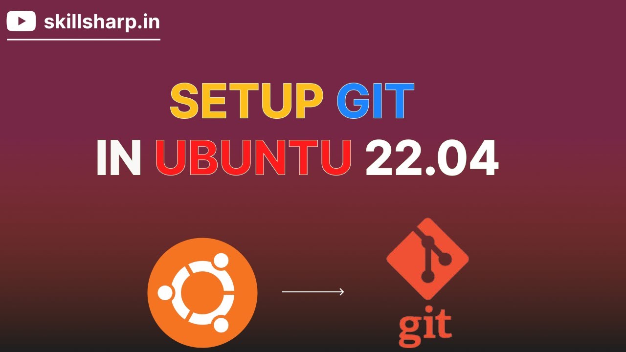 How to Install and Set Up Git on Ubuntu 22.04: A Step-by-Step Guide